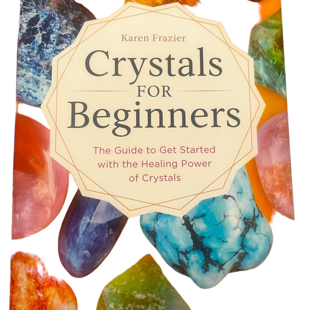 Crystals for Beginners by Karen Frazier